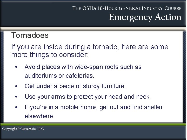 Tornadoes If you are inside during a tornado, here are some more things to