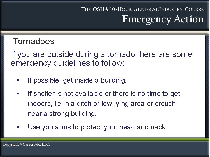 Tornadoes If you are outside during a tornado, here are some emergency guidelines to