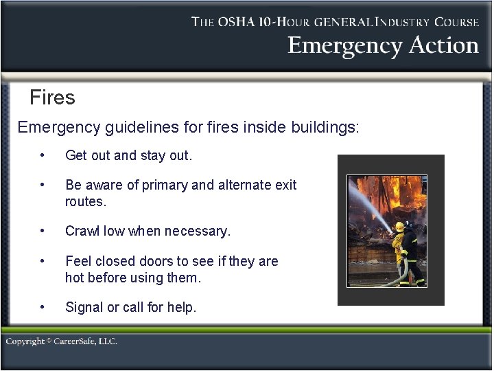Fires Emergency guidelines for fires inside buildings: • Get out and stay out. •