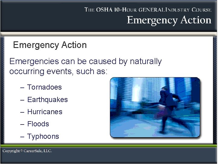 Emergency Action Emergencies can be caused by naturally occurring events, such as: – Tornadoes