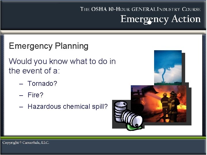 Emergency Planning Would you know what to do in the event of a: –