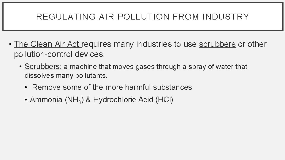 REGULATING AIR POLLUTION FROM INDUSTRY • The Clean Air Act requires many industries to