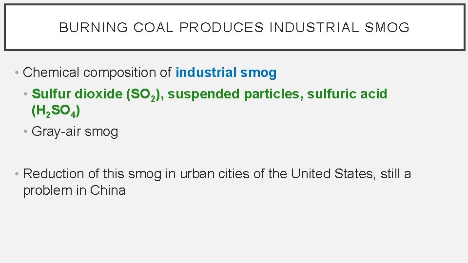 BURNING COAL PRODUCES INDUSTRIAL SMOG • Chemical composition of industrial smog • Sulfur dioxide