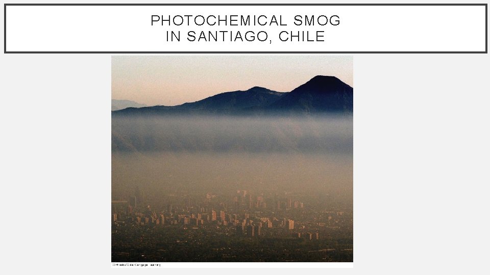 PHOTOCHEMICAL SMOG IN SANTIAGO, CHILE 