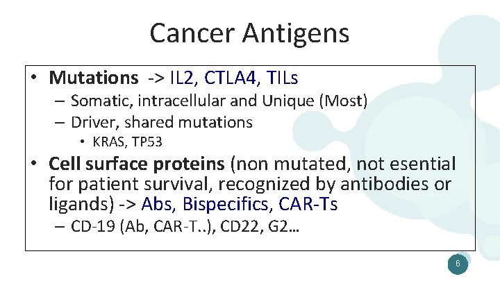 Cancer Antigens • Mutations -> IL 2, CTLA 4, TILs – Somatic, intracellular and