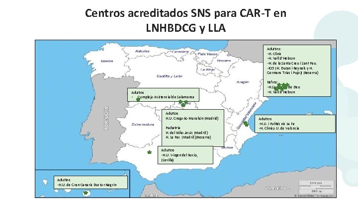 Centros acreditados SNS para CAR-T en LNHBDCG y LLA Adultos: • H. Clínic •