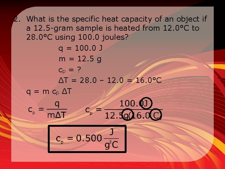 2. What is the specific heat capacity of an object if a 12. 5