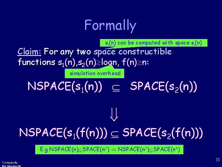 Formally si(n) can be computed with space si(n) Claim: For any two space constructible