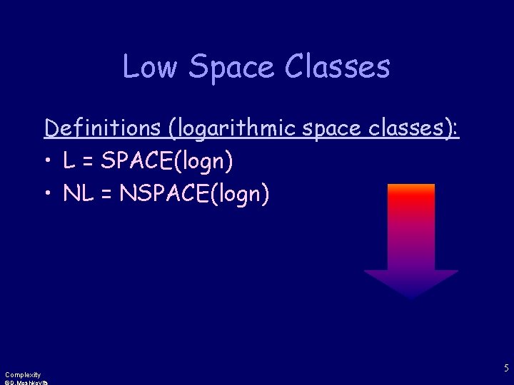 Low Space Classes Definitions (logarithmic space classes): • L = SPACE(logn) • NL =
