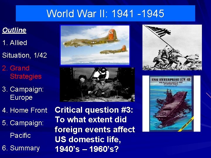 World War II: 1941 -1945 Outline 1. Allied Situation, 1/42 2. Grand Strategies 3. World War II: 1941 -1945 Outline 1. Allied Situation, 1/42 2. Grand Strategies 3.