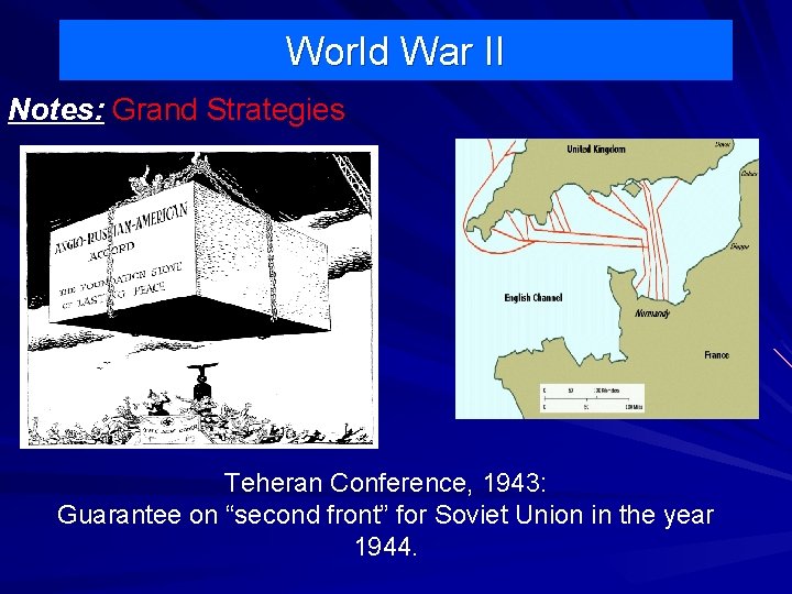 World War II Notes: Grand Strategies Teheran Conference, 1943: Guarantee on “second front” for World War II Notes: Grand Strategies Teheran Conference, 1943: Guarantee on “second front” for