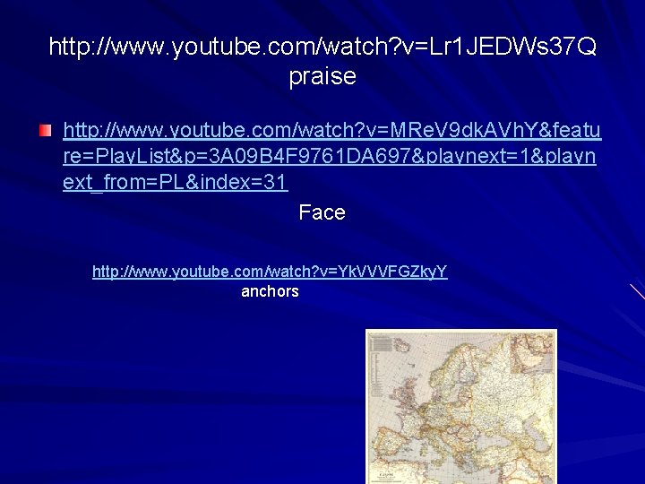 http: //www. youtube. com/watch? v=Lr 1 JEDWs 37 Q praise http: //www. youtube. com/watch?