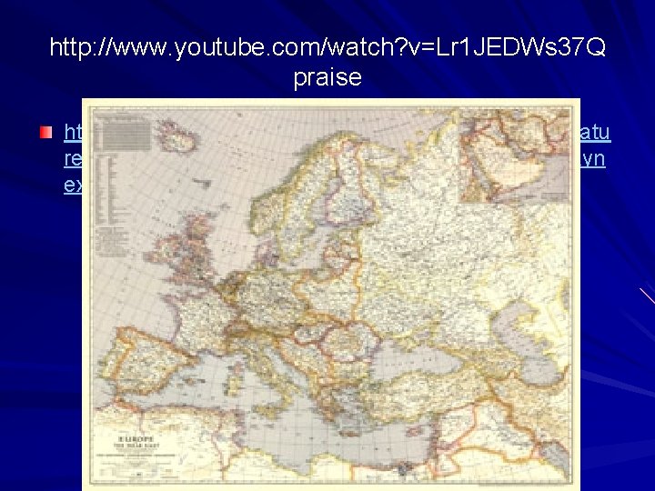 http: //www. youtube. com/watch? v=Lr 1 JEDWs 37 Q praise http: //www. youtube. com/watch?