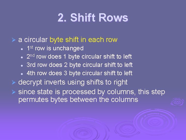 2. Shift Rows Ø a circular byte shift in each row l l 1