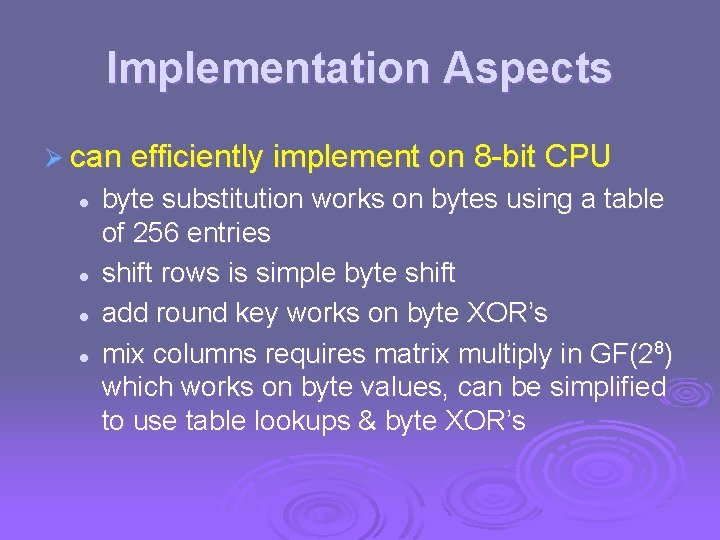 Implementation Aspects Ø can efficiently implement on 8 -bit CPU l l byte substitution