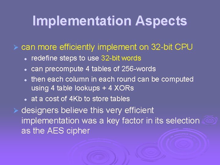 Implementation Aspects Ø can more efficiently implement on 32 -bit CPU l l Ø