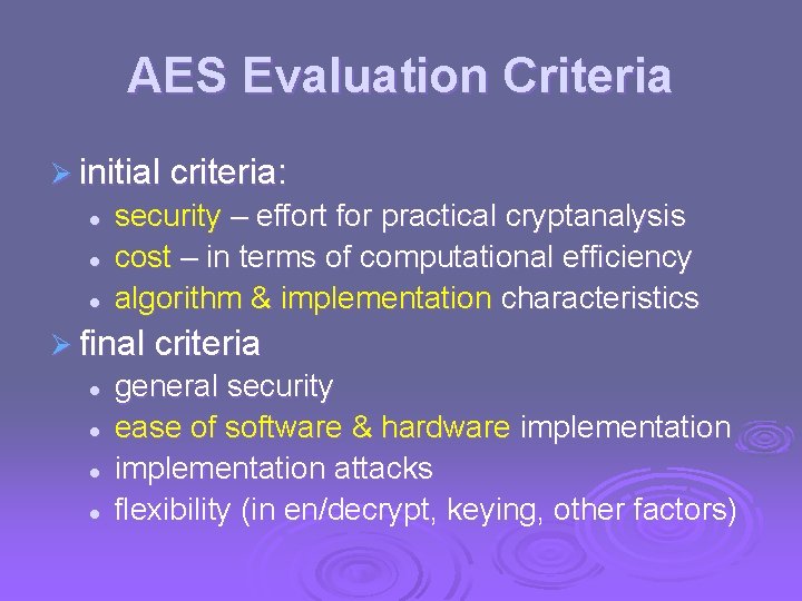 AES Evaluation Criteria Ø initial criteria: l l l security – effort for practical