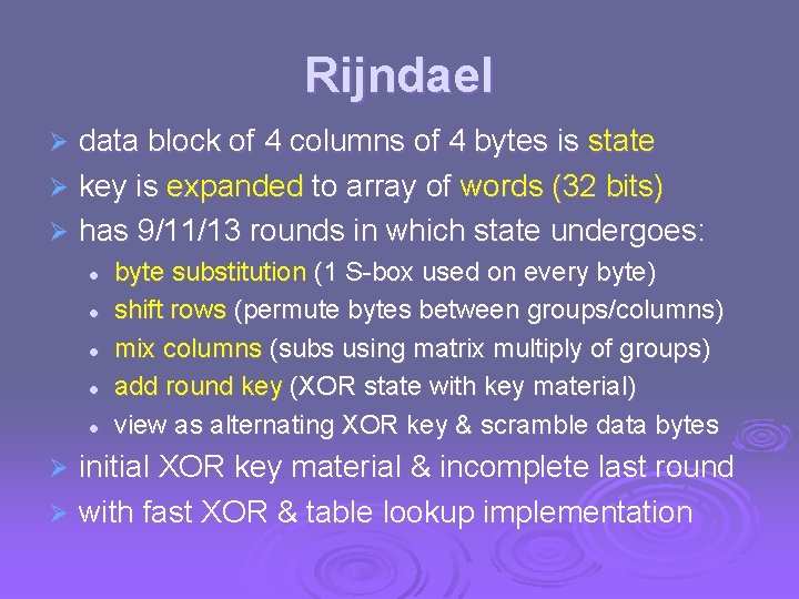 Rijndael data block of 4 columns of 4 bytes is state Ø key is