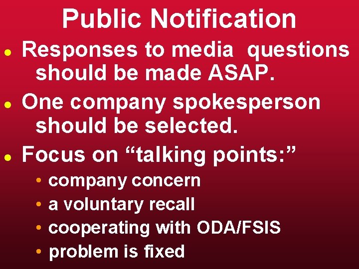 Public Notification l l l Responses to media questions should be made ASAP. One