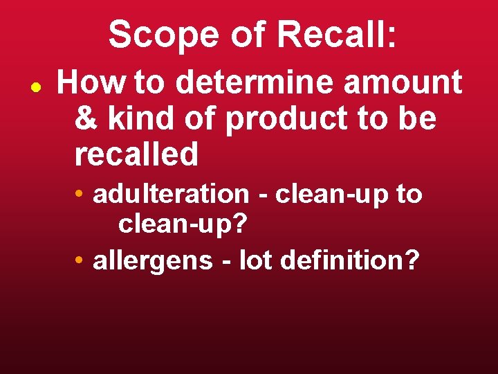 Scope of Recall: l How to determine amount & kind of product to be