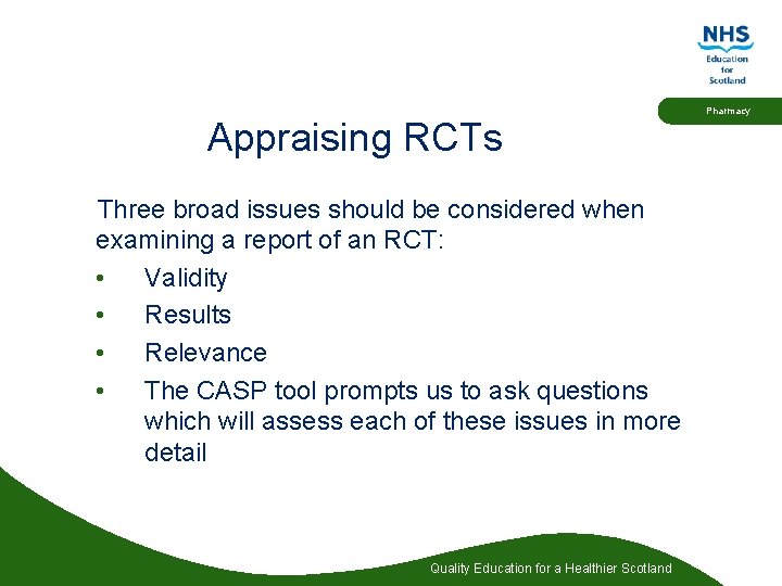 Appraising RCTs Three broad issues should be considered when examining a report of an