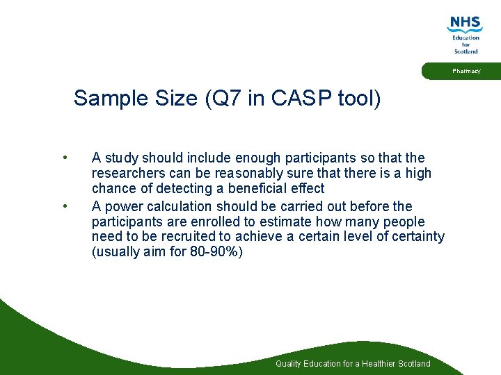 Pharmacy Sample Size (Q 7 in CASP tool) • • A study should include