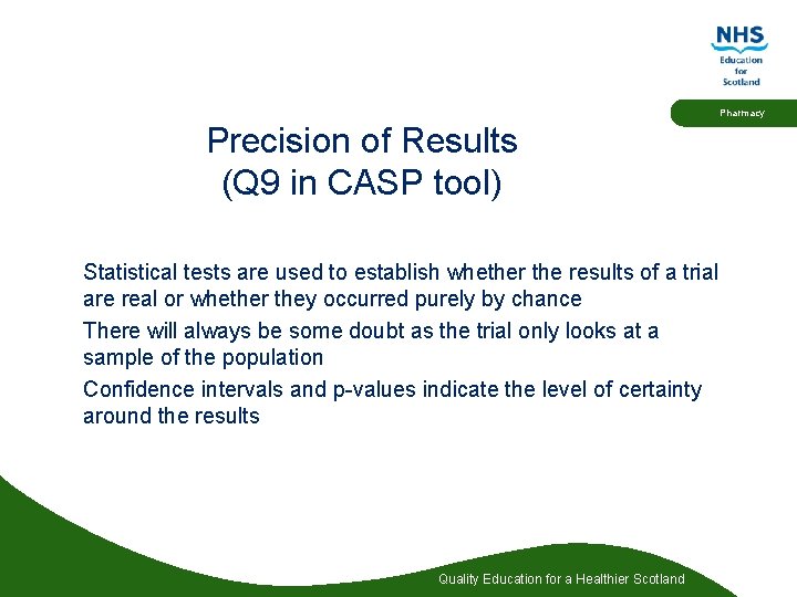 Pharmacy Precision of Results (Q 9 in CASP tool) Statistical tests are used to