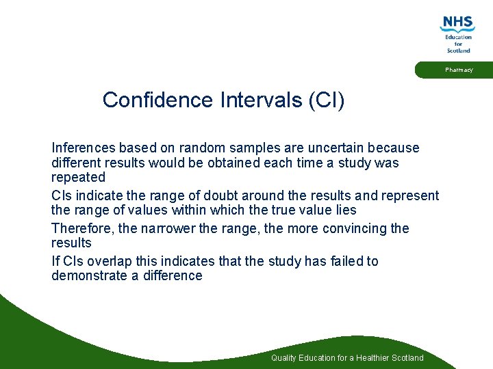 Pharmacy Confidence Intervals (CI) Inferences based on random samples are uncertain because different results