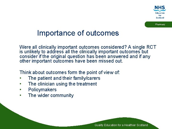 Pharmacy Importance of outcomes Were all clinically important outcomes considered? A single RCT is