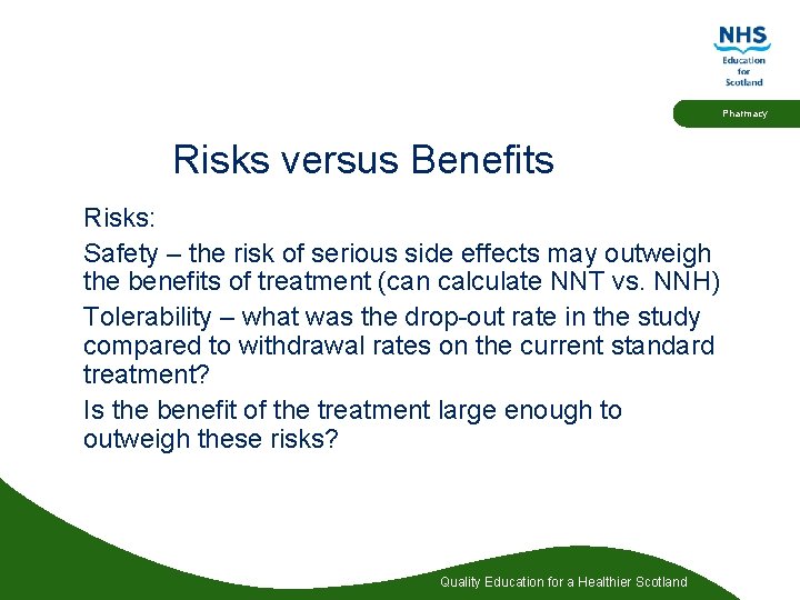 Pharmacy Risks versus Benefits Risks: Safety – the risk of serious side effects may