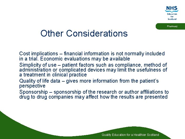 Pharmacy Other Considerations Cost implications – financial information is not normally included in a