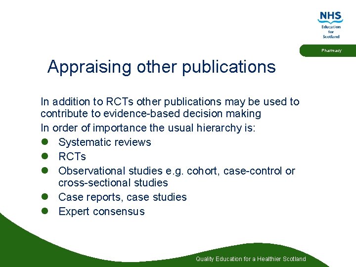 Pharmacy Appraising other publications In addition to RCTs other publications may be used to