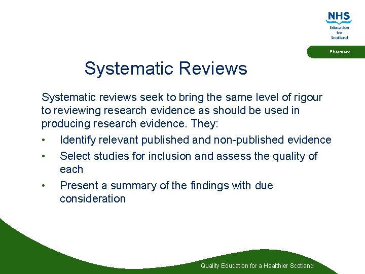 Pharmacy Systematic Reviews Systematic reviews seek to bring the same level of rigour to