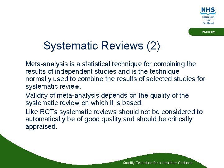 Pharmacy Systematic Reviews (2) Meta-analysis is a statistical technique for combining the results of