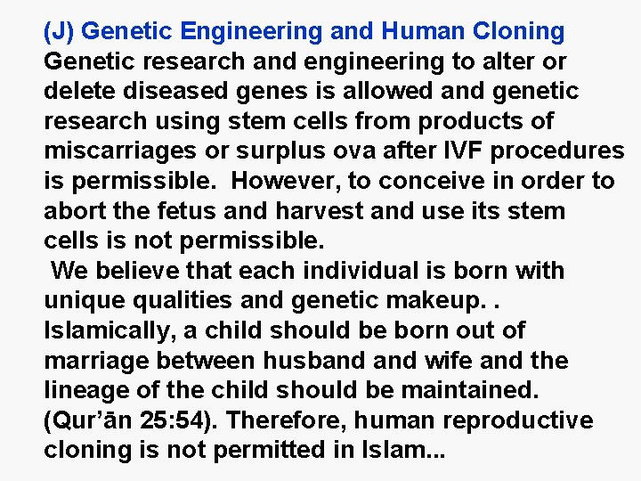 (J) Genetic Engineering and Human Cloning Genetic research and engineering to alter or delete