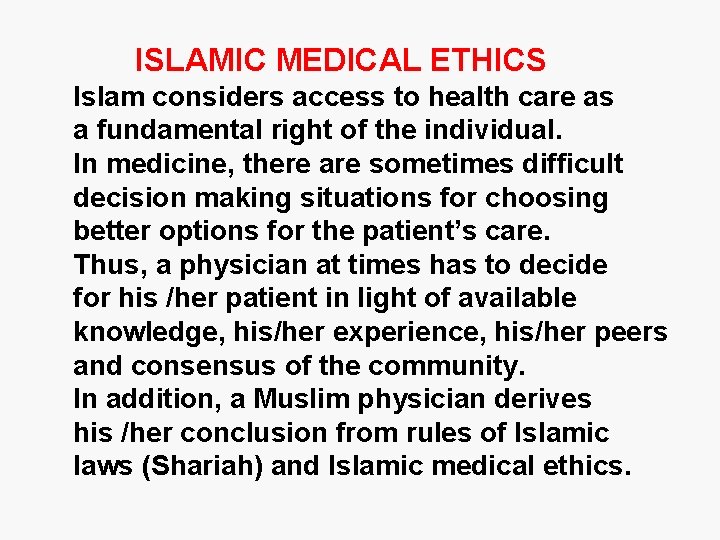  ISLAMIC MEDICAL ETHICS Islam considers access to health care as a fundamental right