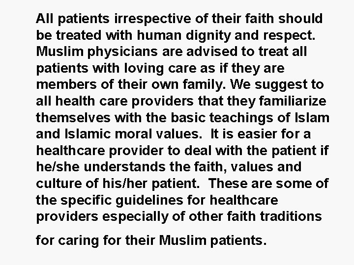 All patients irrespective of their faith should be treated with human dignity and respect.