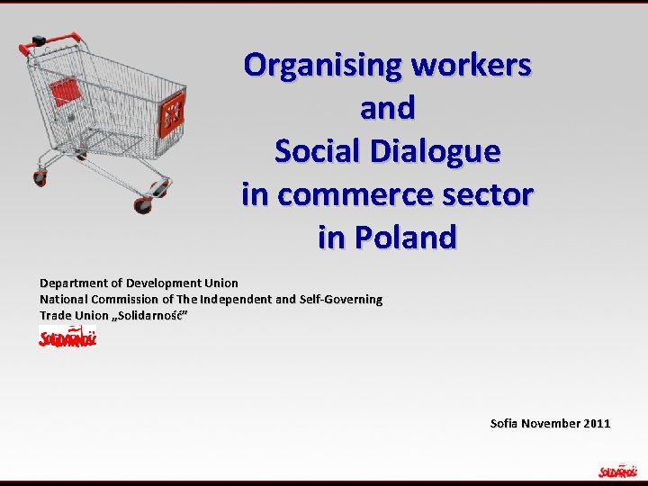 Organising workers and Social Dialogue in commerce sector in Poland Department of Development Union