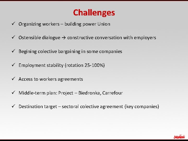 Challenges ü Organizing workers – building power Union ü Ostensible dialogue → constructive conversation