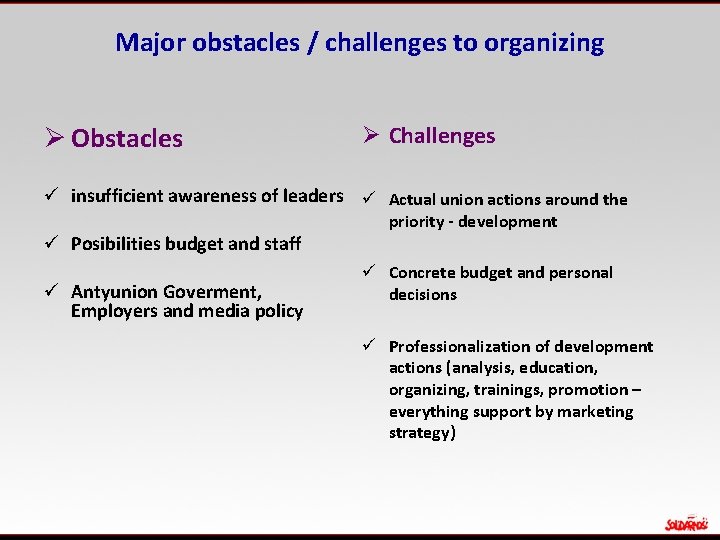 Major obstacles / challenges to organizing Ø Obstacles Ø Challenges ü insufficient awareness of