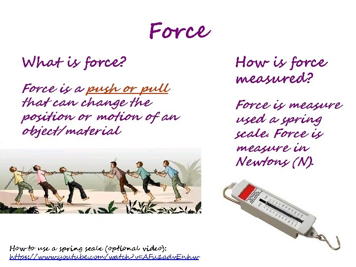 Force What is force? Force is a push or pull that can change the