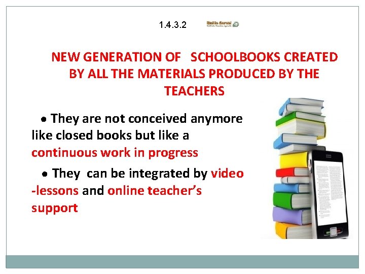 1. 4. 3. 2 NEW GENERATION OF SCHOOLBOOKS CREATED BY ALL THE MATERIALS PRODUCED