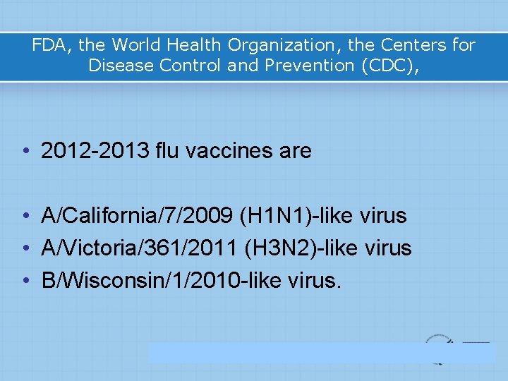 FDA, the World Health Organization, the Centers for Disease Control and Prevention (CDC), •