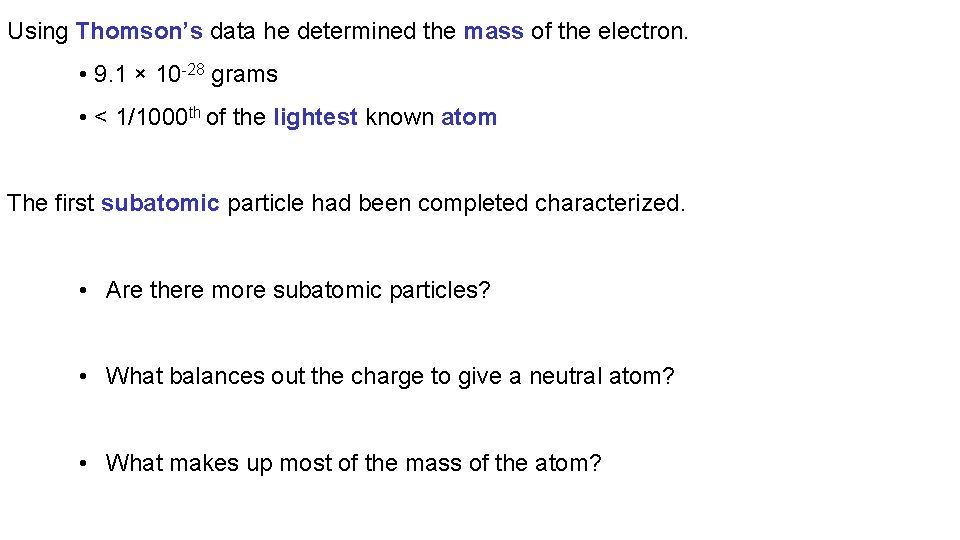 Using Thomson’s data he determined the mass of the electron. • 9. 1 ×