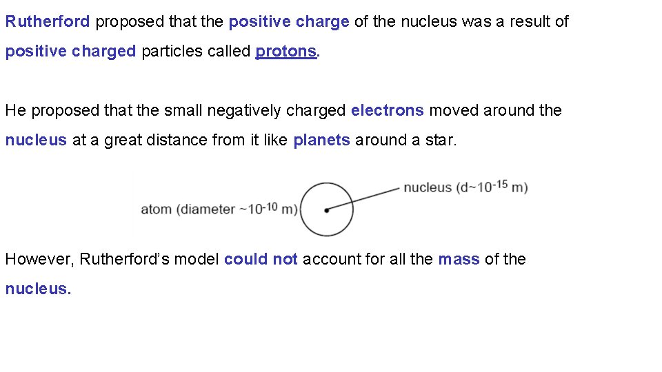 Rutherford proposed that the positive charge of the nucleus was a result of positive