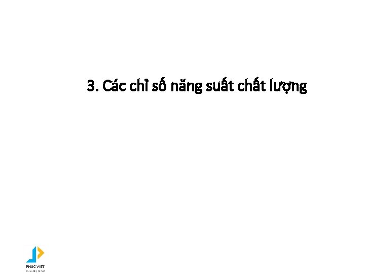 3. Các chỉ số năng suất chất lượng 