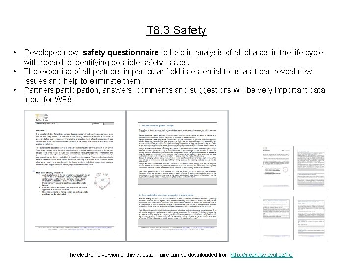 T 8. 3 Safety • • • Developed new safety questionnaire to help in