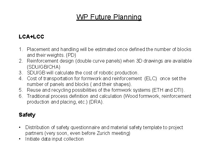 WP Future Planning LCA+LCC 1. Placement and handling will be estimated once defined the