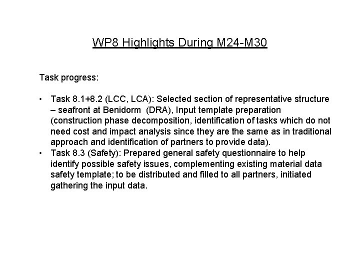 WP 8 Highlights During M 24 -M 30 Task progress: • Task 8. 1+8.