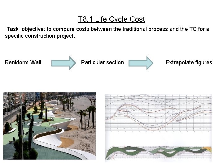 T 8. 1 Life Cycle Cost Task objective: to compare costs between the traditional